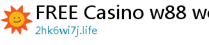 FREE Casino w88 world